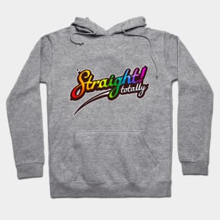 Totally Straight Hoodie